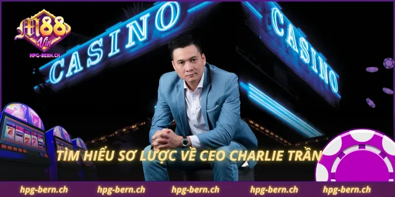 Tìm hiểu sơ lược về CEO Charlie Trần