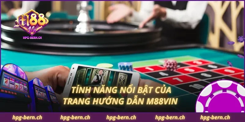 Tính năng nổi bật của trang hướng dẫn M88Vin